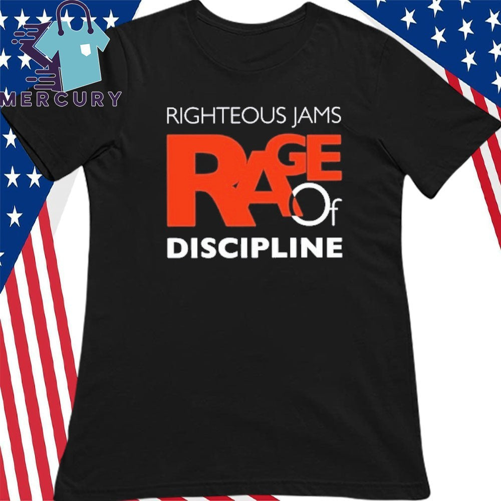 Righteous Jams Rage Of Discipline Shirt