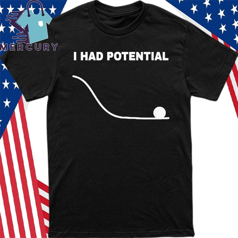 Ryan Gosling I Had Potential Shirt
