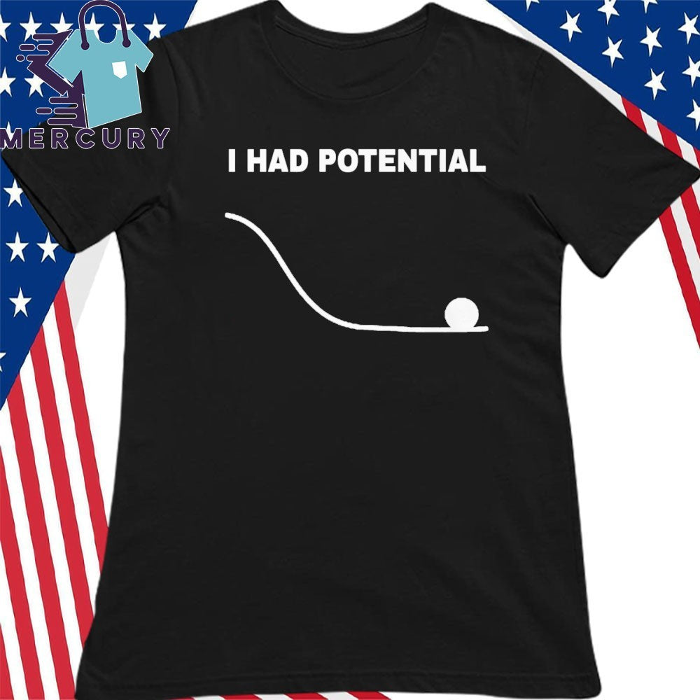 Ryan Gosling I Had Potential Shirt