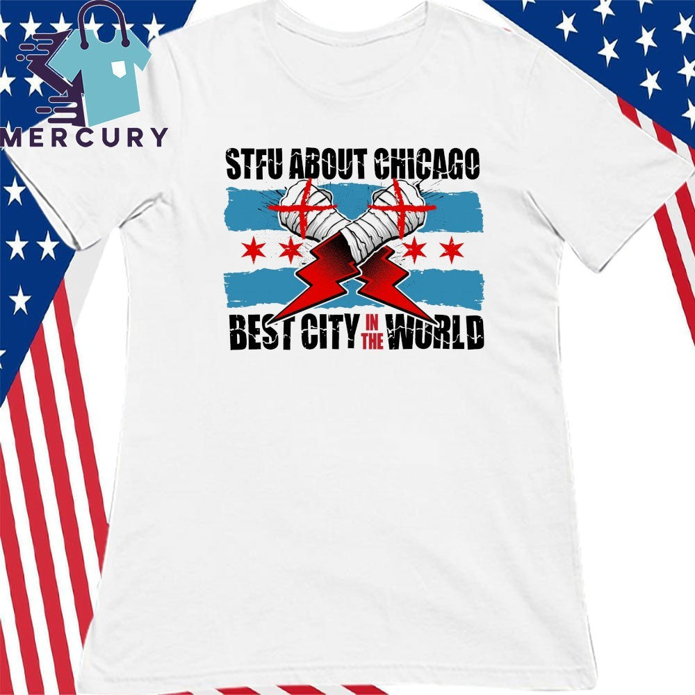 STFU About Chicago Wrestling Best City In The World Shirt