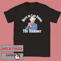 Sam Darnold Wearing Here To Lay Down The Hammer SHIRT