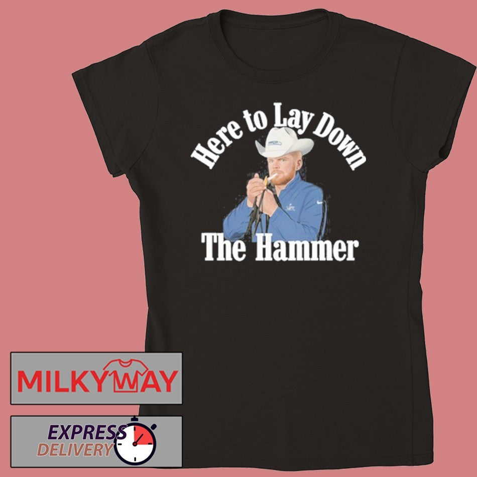 Sam Darnold Wearing Here To Lay Down The Hammer SHIRT