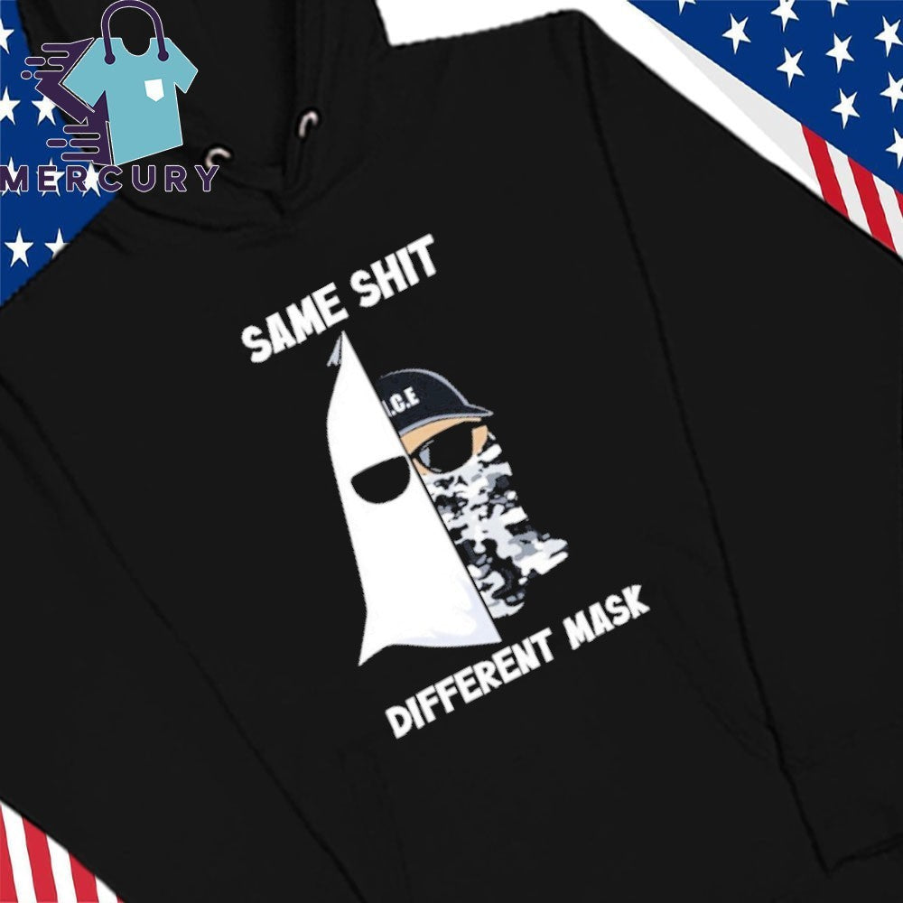 Same Shit Different Mask Ku Klux Klan And Ice Shirt