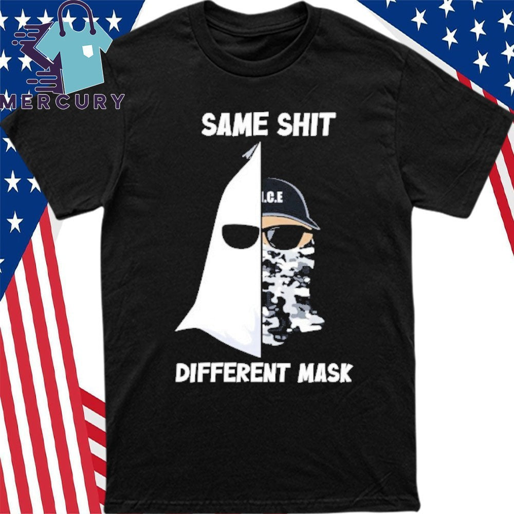 Same Shit Different Mask Ku Klux Klan And Ice Shirt
