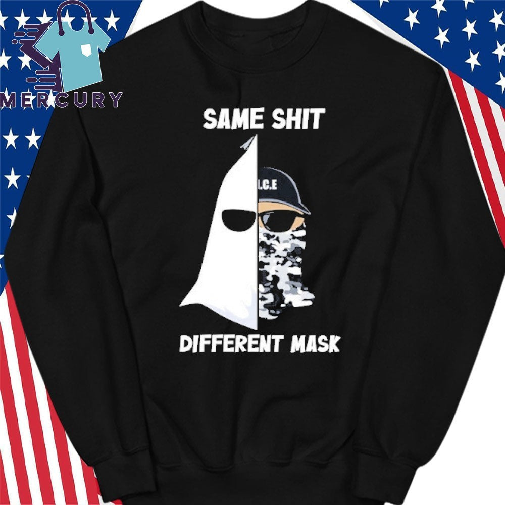 Same Shit Different Mask Ku Klux Klan And Ice Shirt
