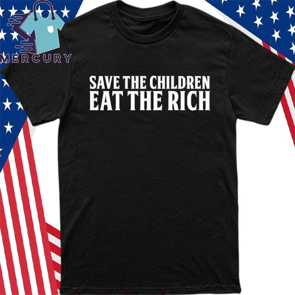 Save The Children Eat The Rich Shirt