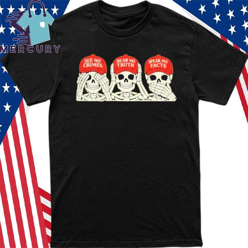 See no crimes hear no truth speak no facts skeletons wearing red hat Shirt
