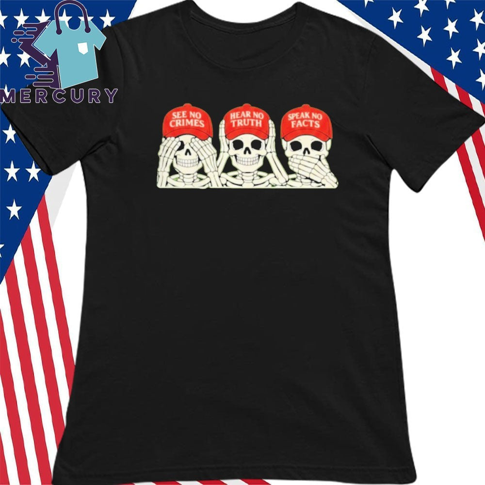 See no crimes hear no truth speak no facts skeletons wearing red hat Shirt
