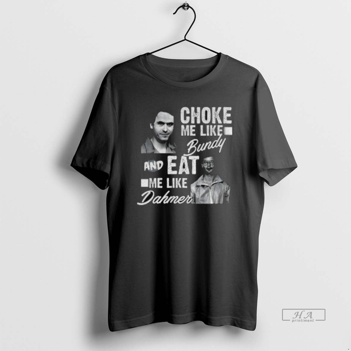 Official Serial Killers Choke Me Like Bundy Eat Me Like Dahmer T-Shirts, Hoodie, Sweatshirt | CoreVibeTees.com