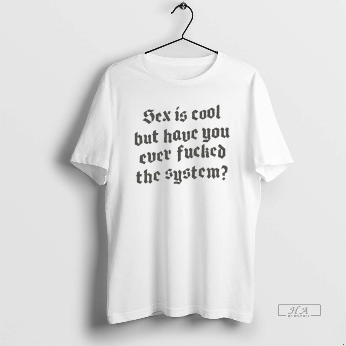 Official Sex Is Cool But Have You Ever Fucked The System Style Font T-Shirts, Hoodie, Sweatshirt | CoreVibeTees.com