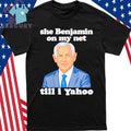 She Benjamin On My Net Till I Yahoo Shirt