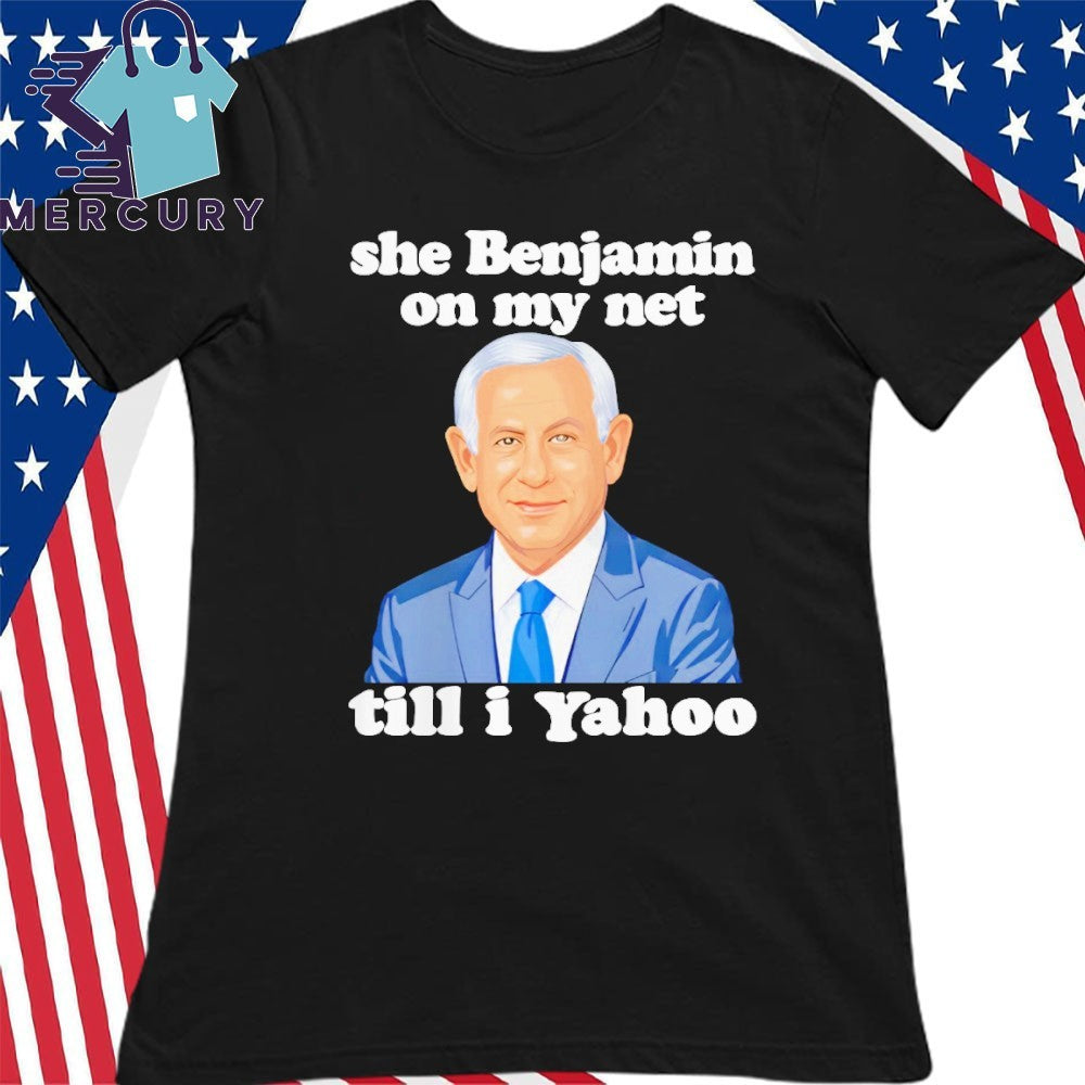 She Benjamin On My Net Till I Yahoo Shirt