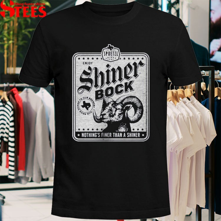 Shiner Bock Nothing’s Finer Than A Shiner Ram T-shirts