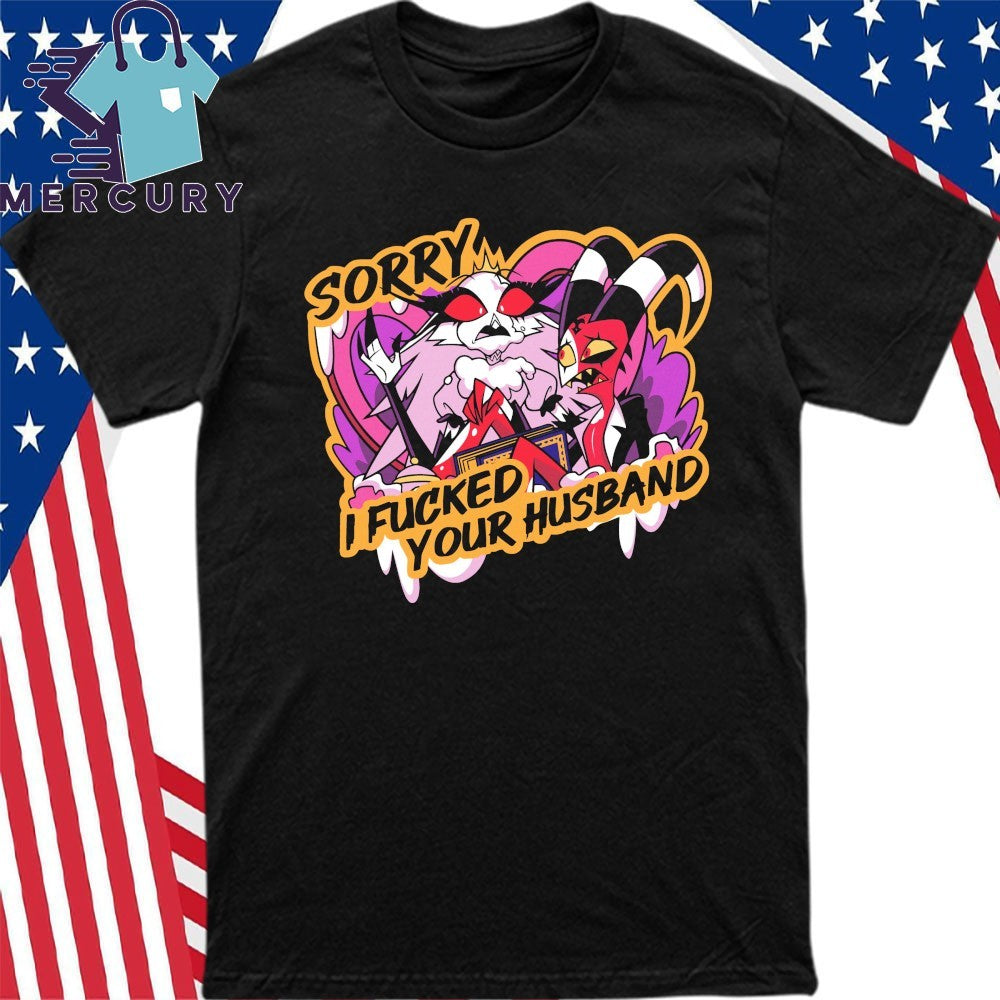 Sincere Apology Sorry I Fucked Your Husband Shirt