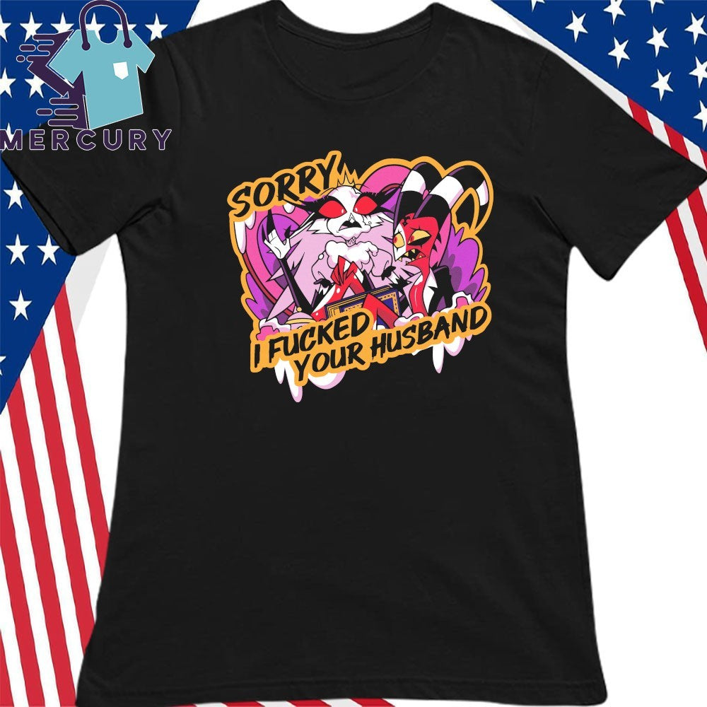 Sincere Apology Sorry I Fucked Your Husband Shirt