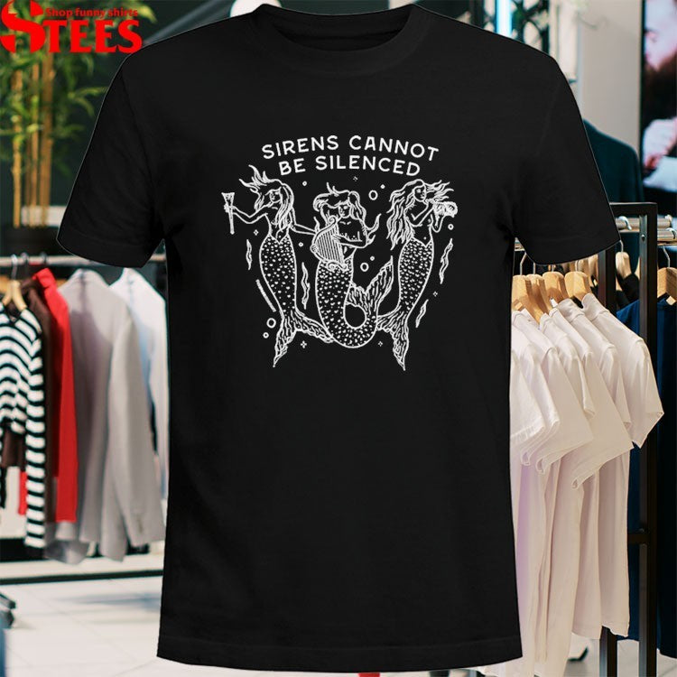 Sirens Cannot Be Silenced Mermaid T-Shirt