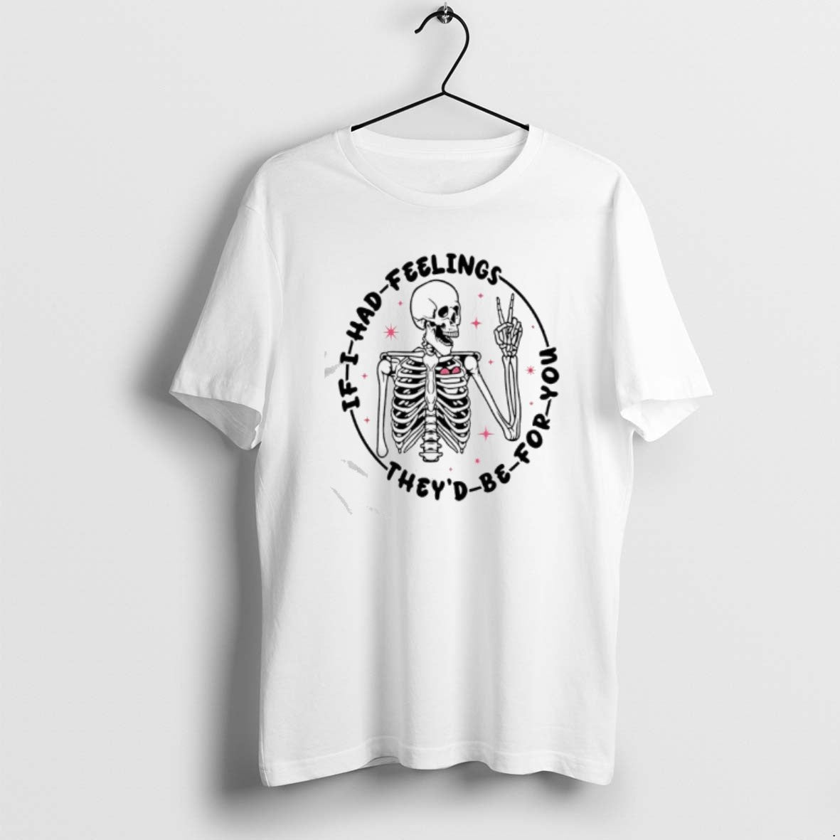 Official Skeleton If I Had Feelings Theyd Be For You T-Shirts, Hoodie, Sweatshirt | CoreVibeTees.com