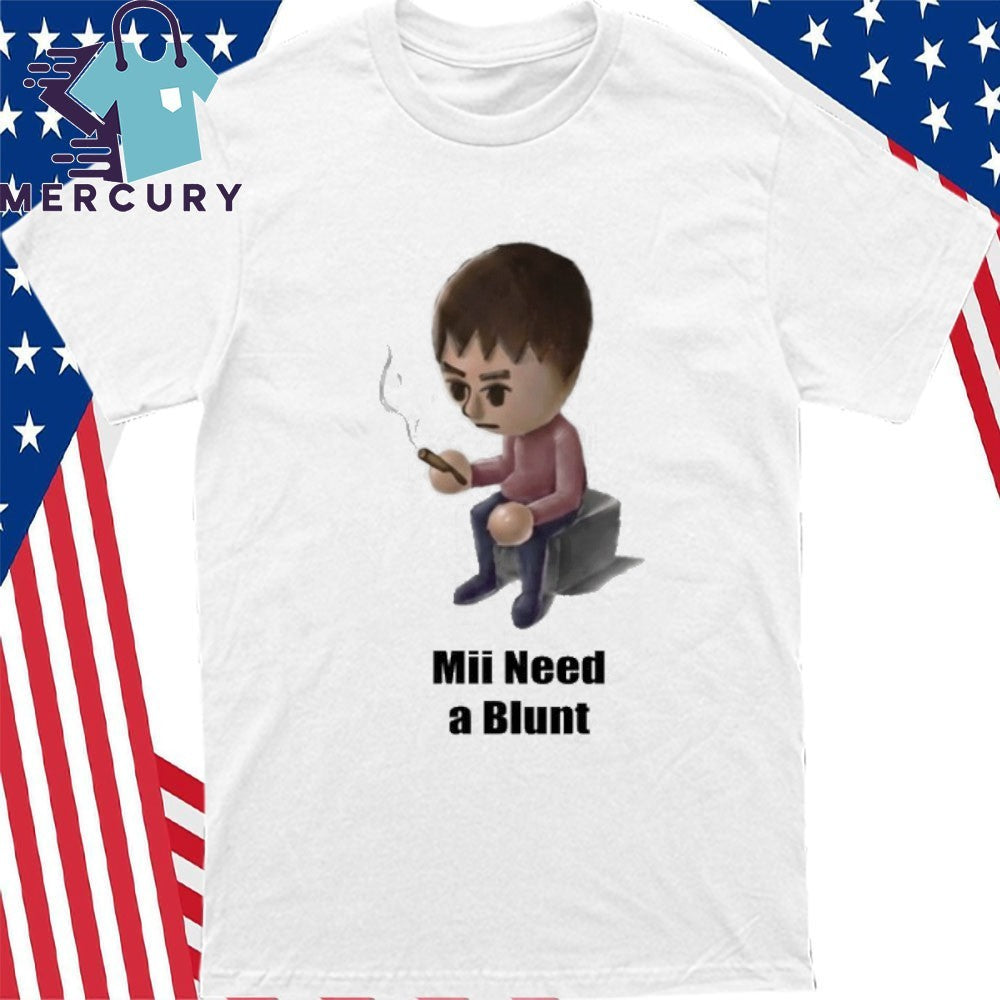 Smoke Mii Need A Blunt Shirt