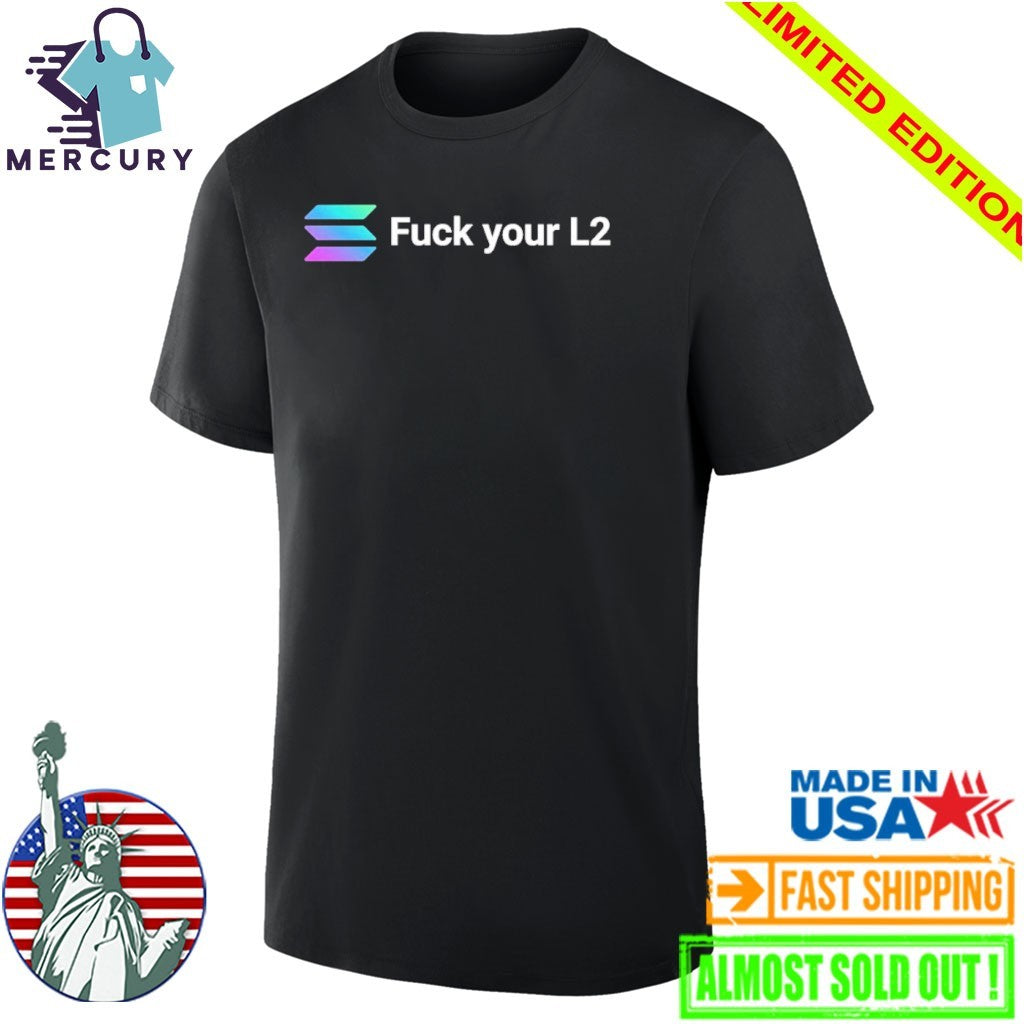 Solana Fuck Your L2 Shirt