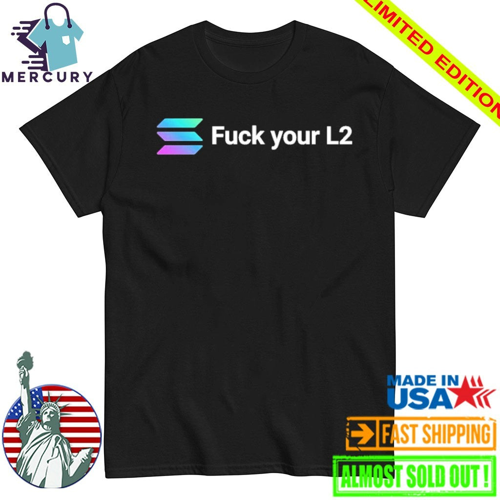 Solana Fuck Your L2 Shirt