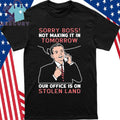 Sorry Boss! Not Making It In Tomorrow Our Office Is On Stolen Land Shirt