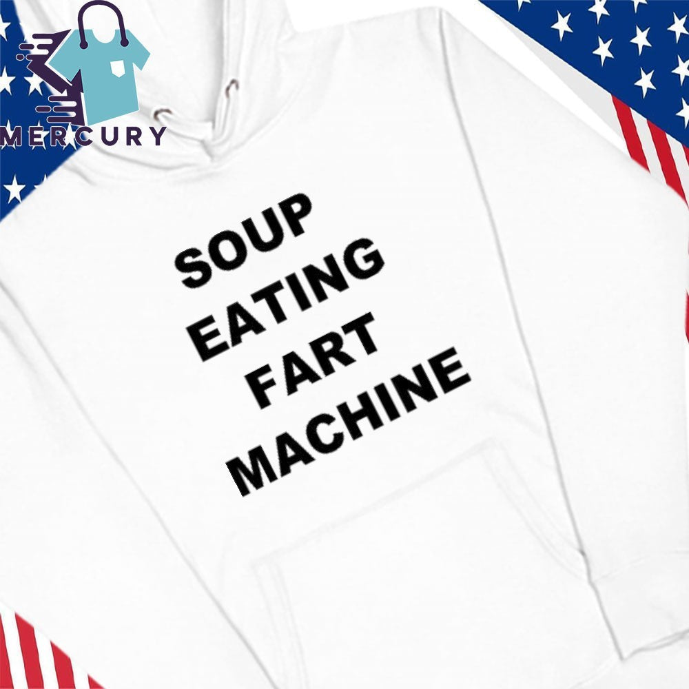 Soup Eating Fart Machine Shirt