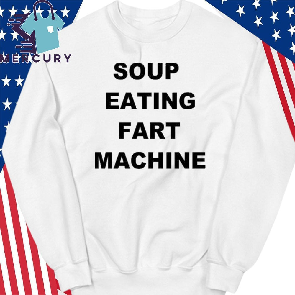 Soup Eating Fart Machine Shirt