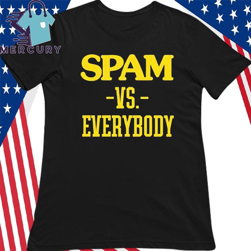 Spam VS Everybody Shirt
