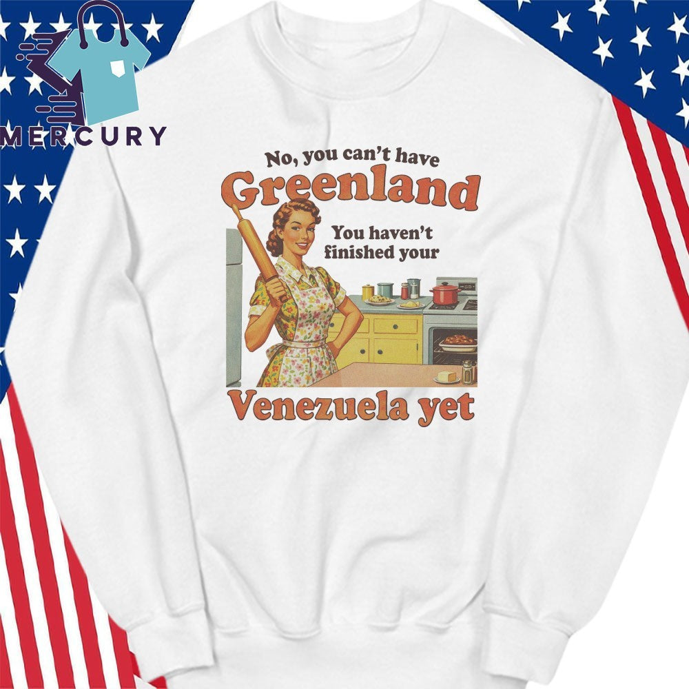 Spencer’s You Can’t Have Greenland Venezuela Yet Shirt