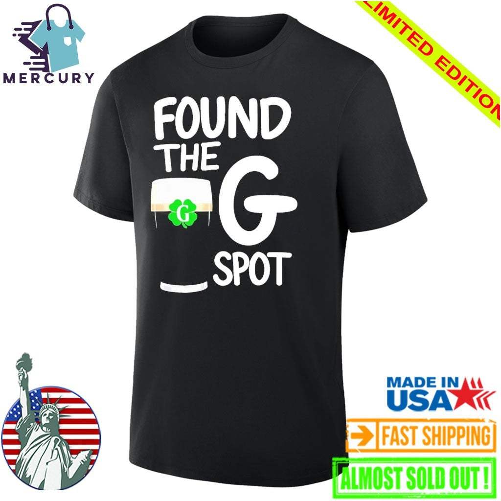 St. Patrick’s Day Found The G Spot Shirt