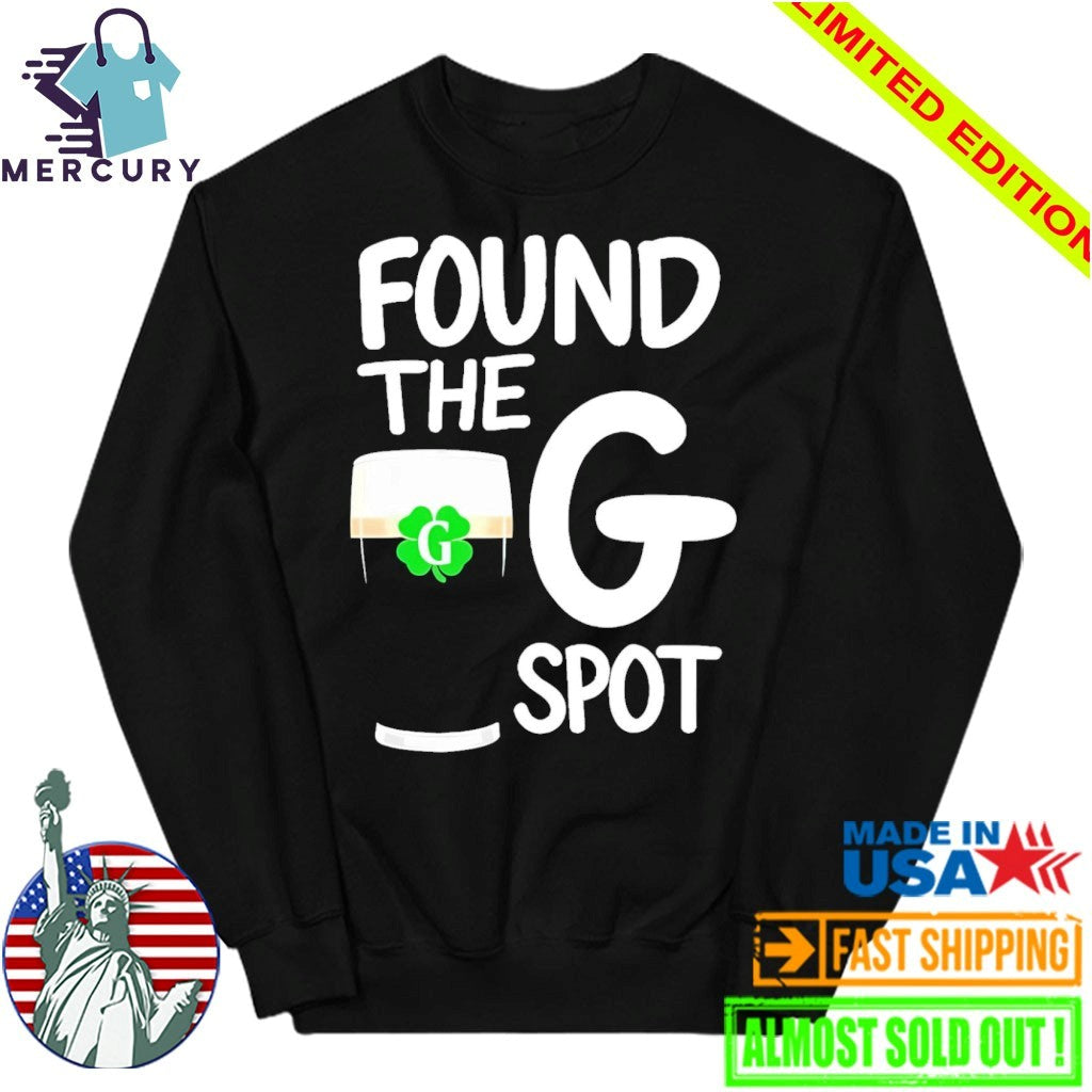 St. Patrick’s Day Found The G Spot Shirt