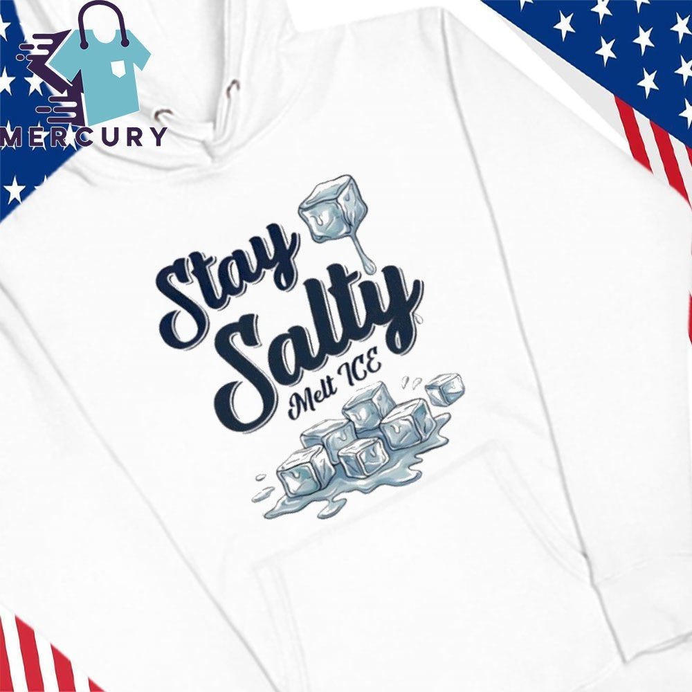 Stay Salty Melt ICE Anti ICE Political Shirt