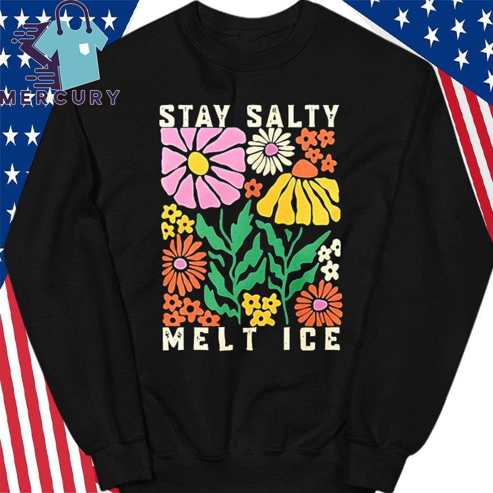 Stay Salty Melt ICE Flower Abolish ICE Shirt