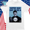 Super Bad Day To Be A Grey Zabel Shirt
