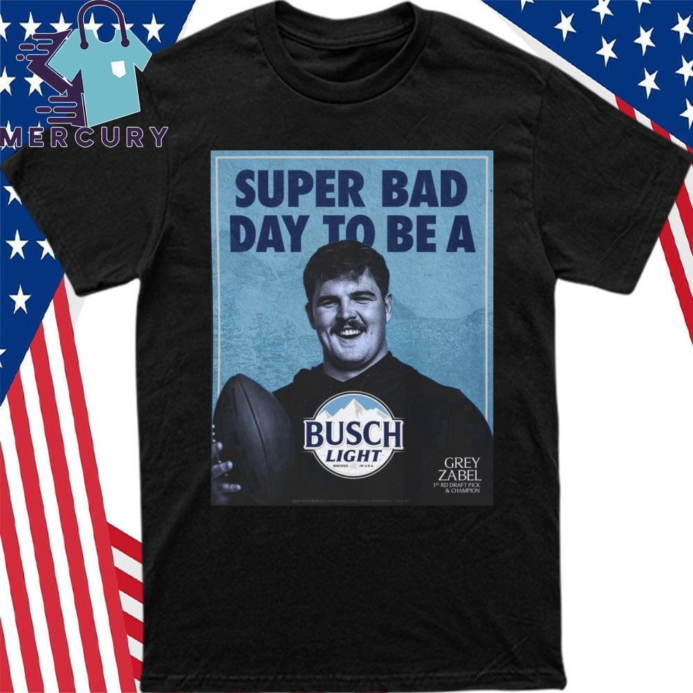 Super Bad Day to Be a Busch Light Shirt