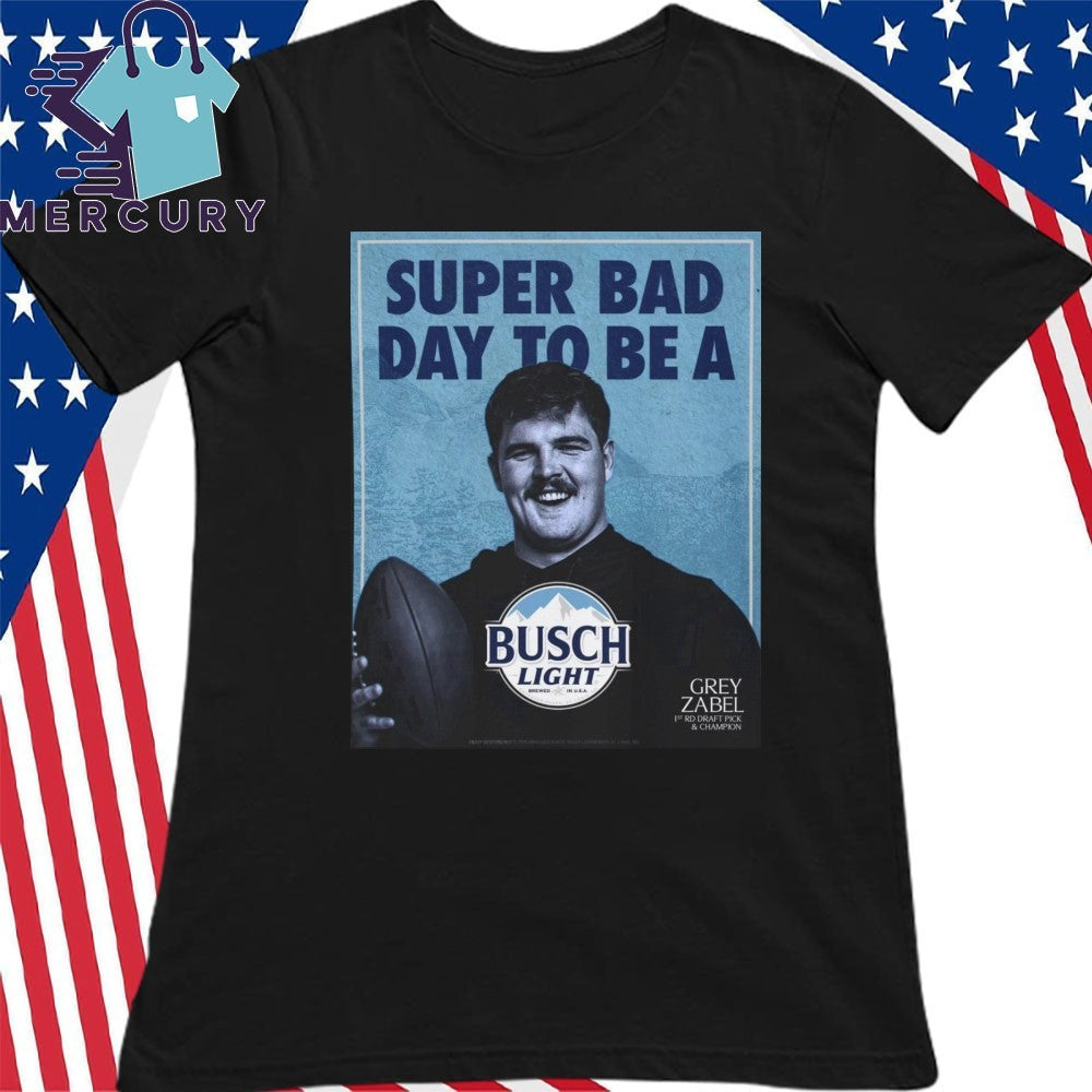 Super Bad Day to Be a Busch Light Shirt
