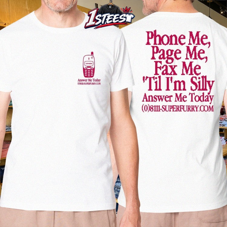 Super Furry Animals Answer Me Today Phone Me Page Me Fax Me ’til I’m Silly T-Shirt