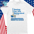 Swing For The Retarded Committee Member Shirt