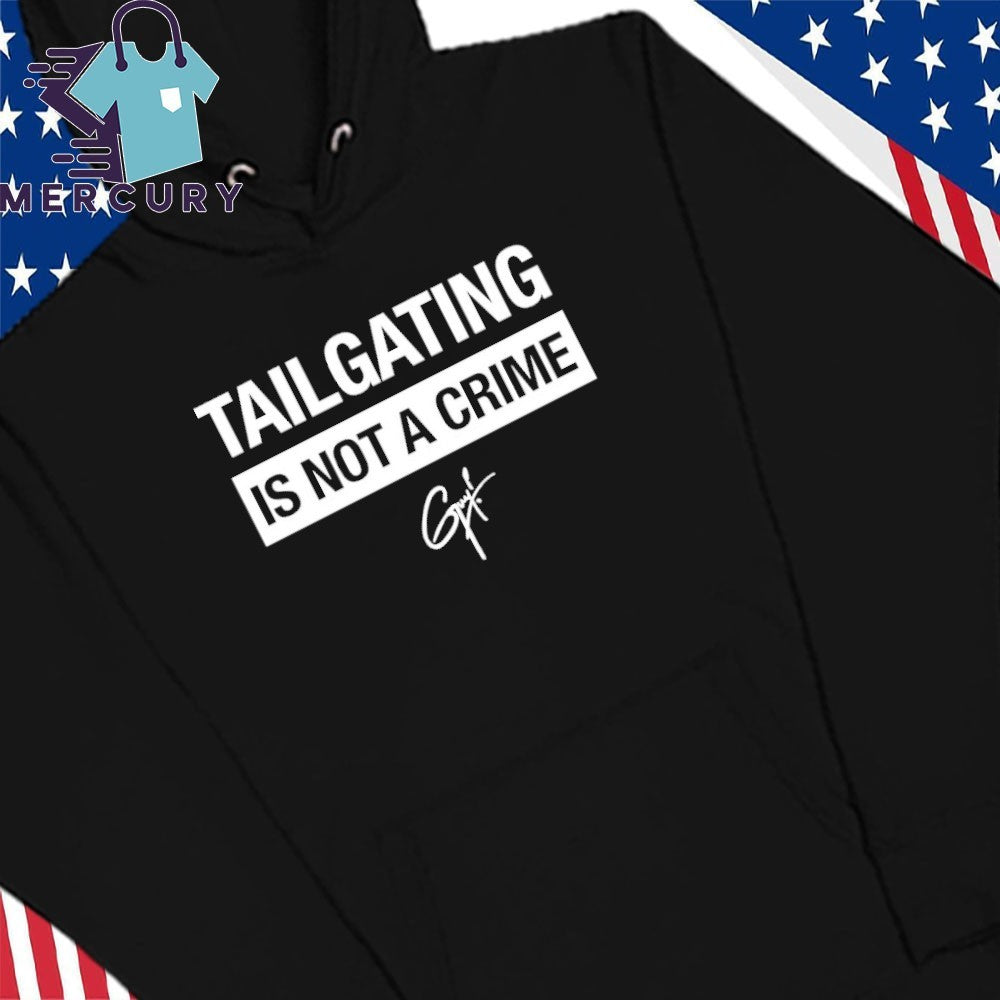 Tailgating Is Not A Crime Shirt