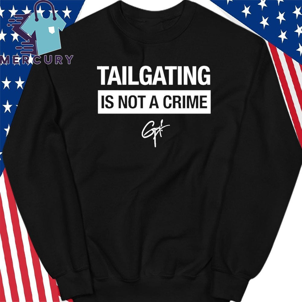 Tailgating Is Not A Crime Shirt