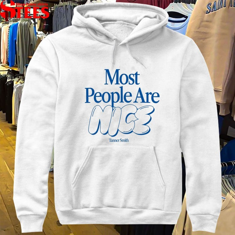 Tanner Smith Most People Are Nice T-shirts