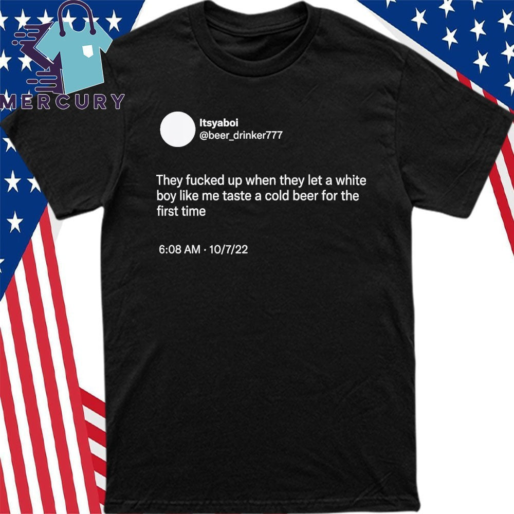 Taste A Cold Beer For The First Time Shirt