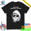 Ted Kaczynski Actualize Industrial Collapse Shirt