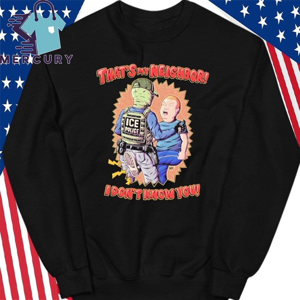 Thats My Neighbor I Dont Know You Bobby Hill Ice Police Shirt