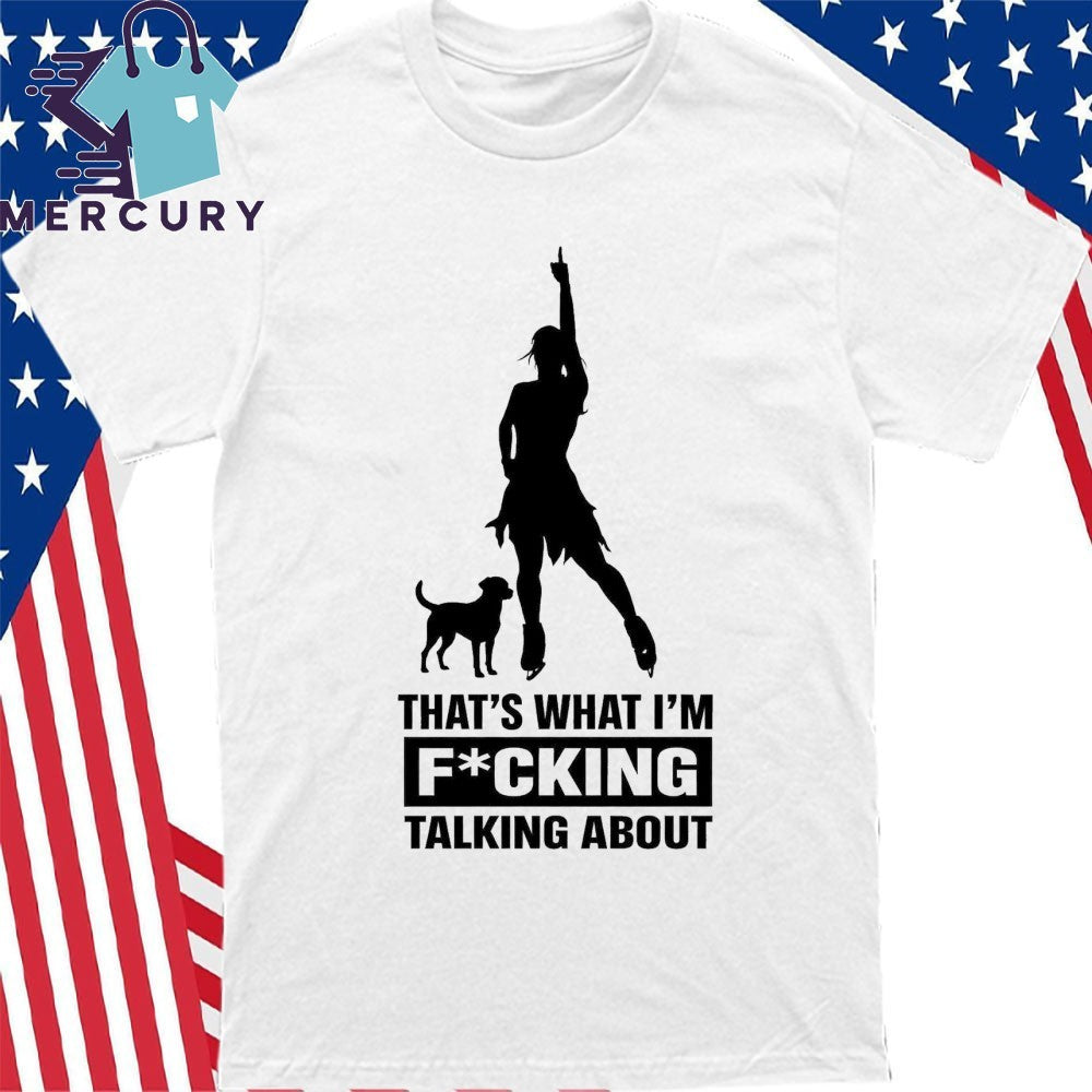 That’s What I’m Fucking Talking About Alysa Liu And Dog Shirt