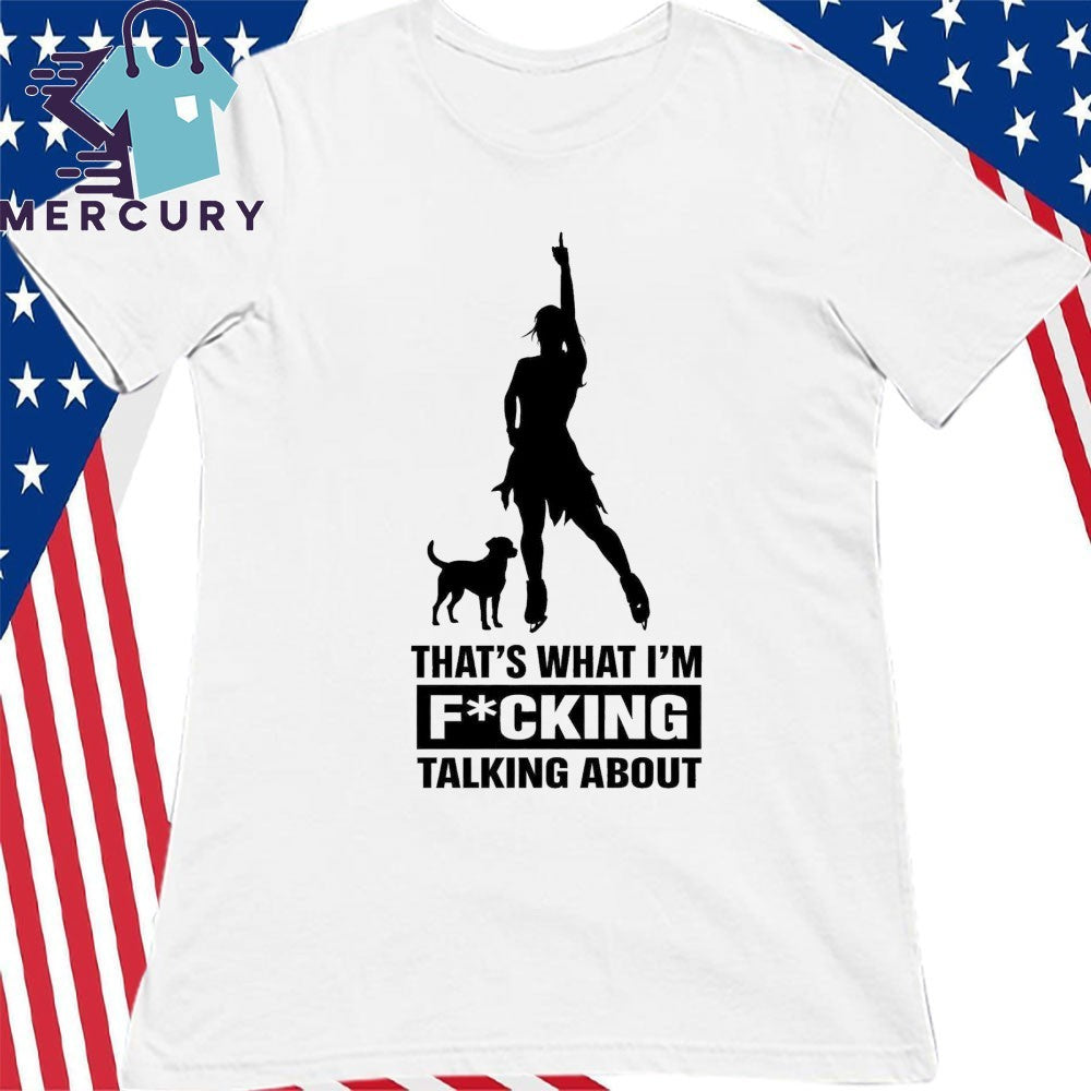 That’s What I’m Fucking Talking About Alysa Liu And Dog Shirt
