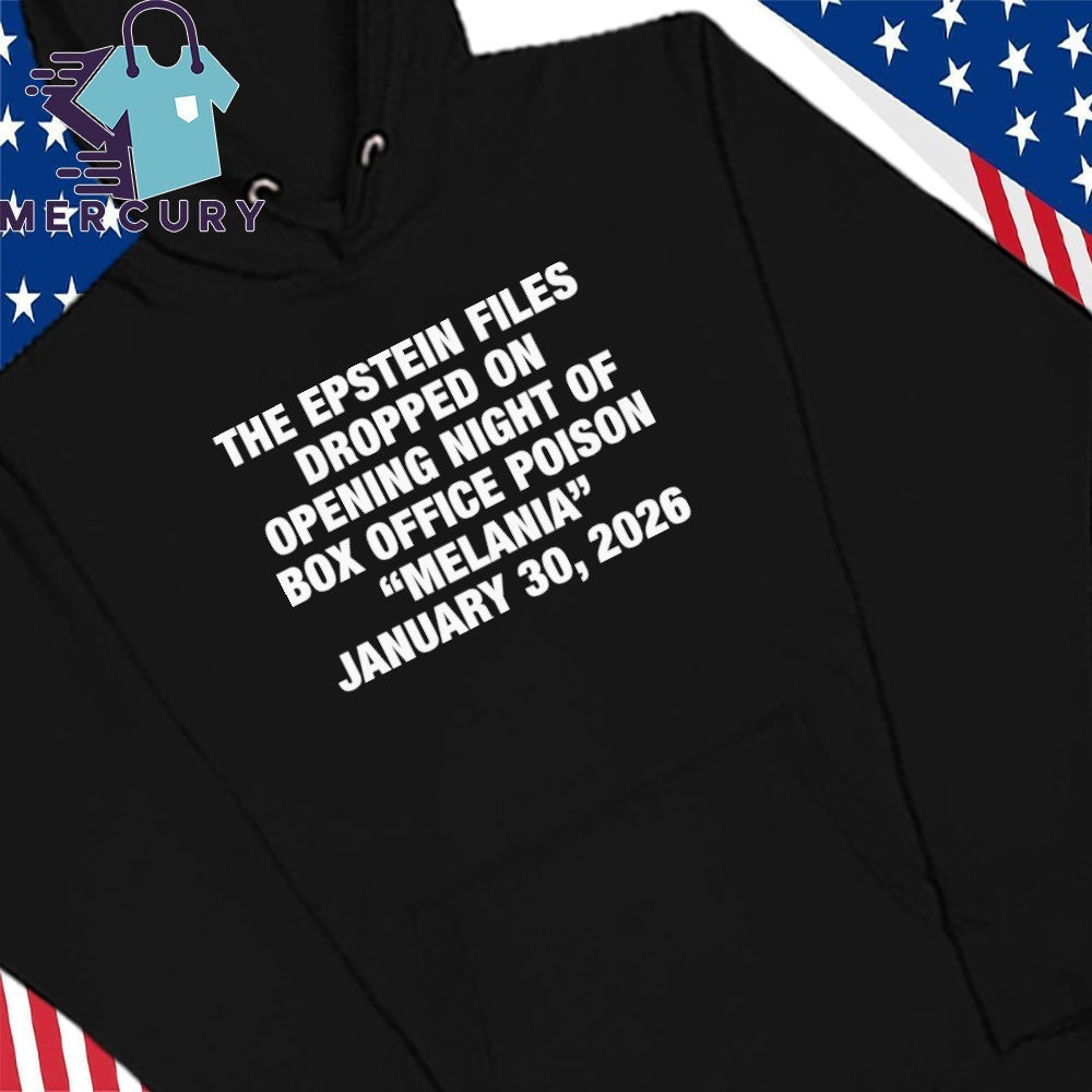 The Epstein Files Dropped On Opening Night Of Box Office Poison Melania January 30, 2026 Shirt