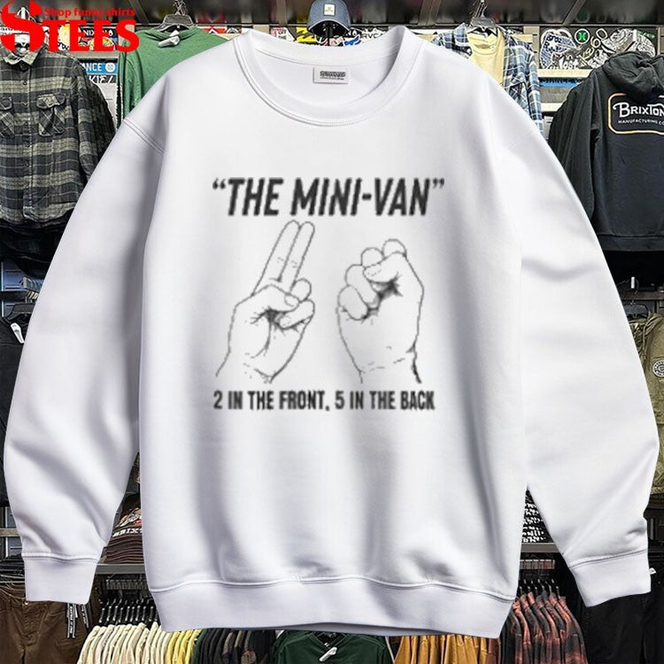 The Mini Van 2 In The Front 5 In The Back T-shirts