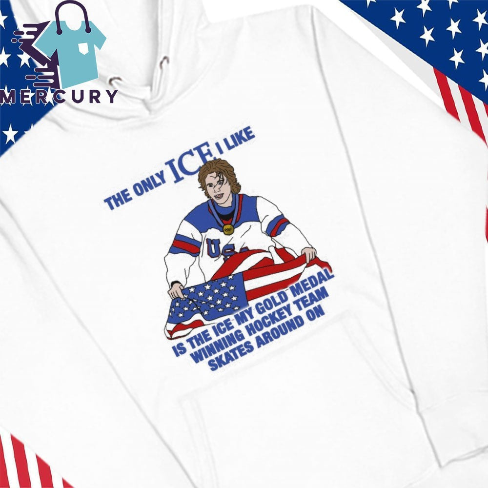 The Only Ice I Like Is The Ice My Gold Medal Winning Hockey Team Skates Around On Flag America Shirt