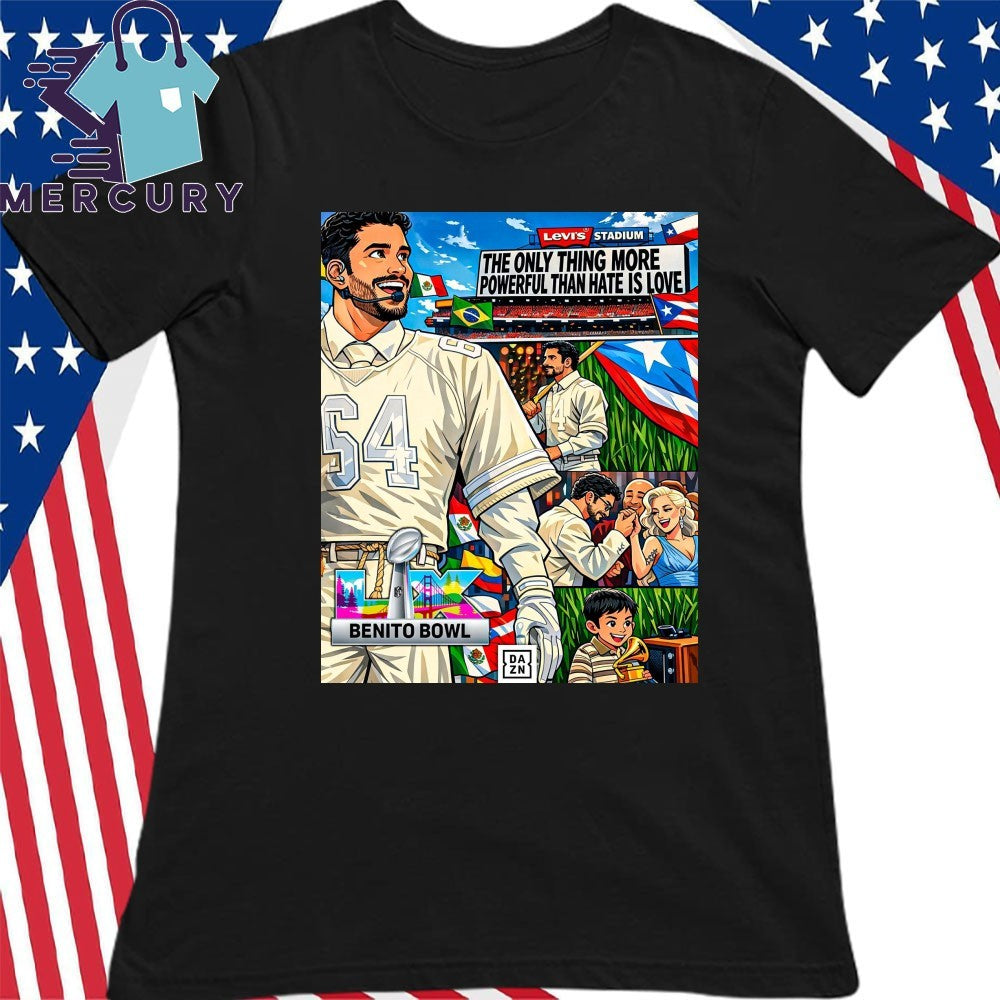 The Only Thing More Powerful Than Hate Is Love Bad Bunny Benito Bowl Poster Shirt